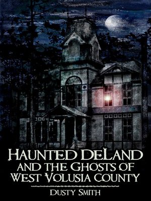 cover image of Haunted DeLand and the Ghosts of West Volusia County